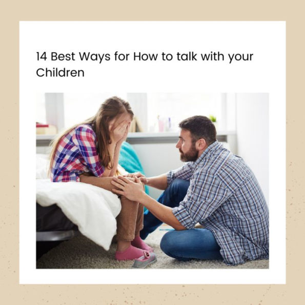 14 Best Ways for How to talk with your Children
