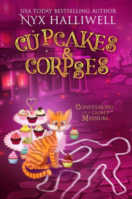 Title: Cupcakes & Corpses, Confessions of a Closet Medium, Book 5 A Supernatural Southern Cozy Mystery about a Reluctant Ghost, Author: Nyx Halliwell