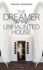 The Dreamer in the Unhaunted House