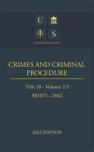 Title: United States Code 2022 Edition Title 18 Crimes And Criminal Procedure 1071 - 2442 Volume 2/3, Author: Jason Lee