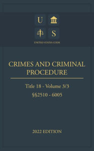 Title: United States Code 2022 Edition Title 18 Crimes And Criminal Procedure 2510 - 6005 Volume 3/3, Author: Jason Lee