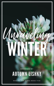 Title: Unraveling Winter, Author: Autumn Lishky