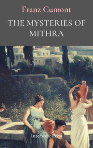 Title: The Mysteries of Mithra, Author: Franz Cumont