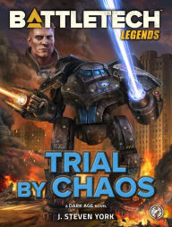 Title: BattleTech Legends: Trial by Chaos: (A Dark Age Novel), Author: J. Steven York