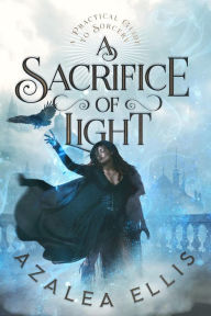 Title: A Sacrifice of Light, Author: Azalea Ellis
