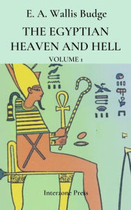 Title: The Egyptian Heaven and Hell Volume I, Author: E. A. Wallis Budge