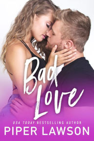 Title: Bad Love, Author: Piper Lawson