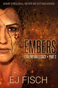 Title: Embers: Ziva Payvan Legacy, Part 2, Author: Ej Fisch