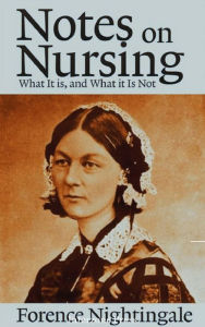 Title: Notes on Nursing: What It is, and What it Is Not, Author: Florence Nightingale