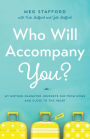 Who Will Accompany You?: My Mother-Daughter Journeys Far from Home and Close to the Heart