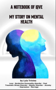 Title: A Notebook of Love: My Story on Mental Health, Author: Luis Trivinio