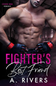 Title: Fighter's Best Friend, Author: A. Rivers