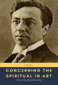 Title: Concerning the Spiritual in Art, Author: Wassily Kandinsky