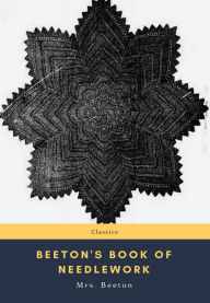 Title: Beeton's Book of Needlework, Author: Mrs. Beeton