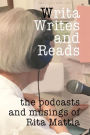 Writa Writes and Reads: the podcasts and musings of Rita Mattia