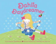 Title: Dahlia Daydreamer, Author: Candace DaMeron