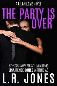 Title: The Party Is Over, Author: Lisa Renee Jones