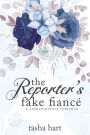 The Reporter's Fake Fiancé (A Contemporary Fake Marriage Romance)