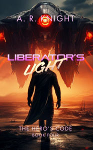 Title: Liberator's Light, Author: A. R. Knight