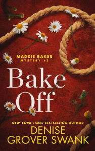 Title: Bake Off, Author: Denise Grover Swank