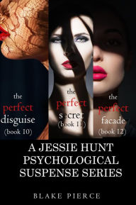 Title: Jessie Hunt Bundle: The Perfect Disguise (#10), The Perfect Secret (#11), and The Perfect Facade (#12), Author: Blake Pierce