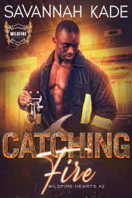 Title: Catching Fire: A Steamy Interracial Firefighter Romantic Suspense, Author: Savannah Kade