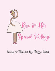 Title: Rose & Her Special Kidneys, Author: Maggie Sessler