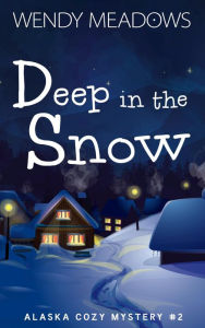 Title: Deep in the Snow, Author: Wendy Meadows