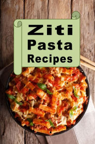 Title: Ziti Pasta Recipes, Author: Katy Lyons