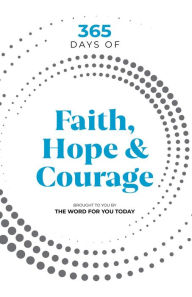 Title: 365 Days of Faith, Hope & Courage, Author: Bob Gass