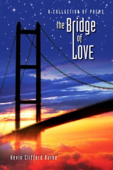 The Bridge of Love: A Collection of Poems