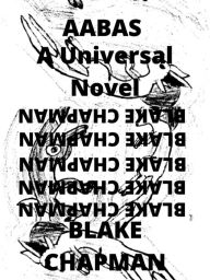 Title: Aabas: A Universal Novel, Author: Blake Chapman