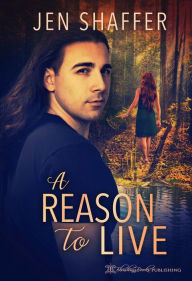 Title: A Reason to Live: A Paranormal Romance, Author: Jen Shaffer