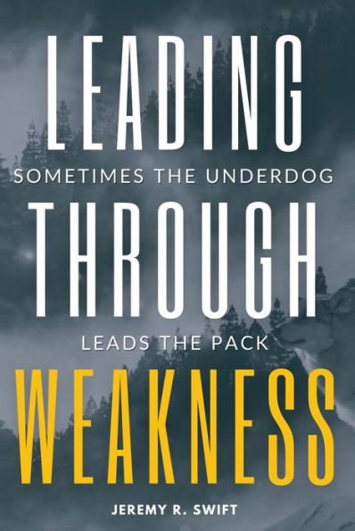 Leading Through Weakness: Sometimes The Underdog Leads The Pack