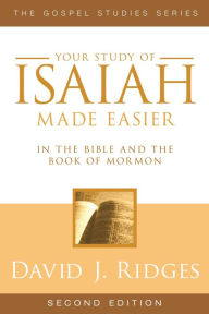 Title: Isaiah Made Easier: In the Bible and the Book of Mormon, Author: David J. Ridges