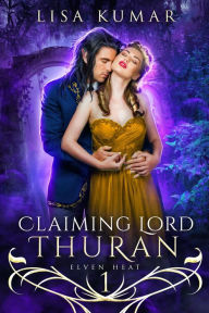 Title: Claiming Lord Thuran, Author: Lisa Kumar