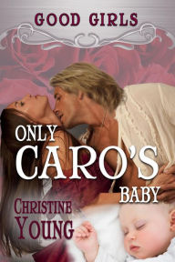 Title: Only Caro's Baby, Author: Christine Young