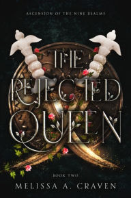 Title: The Rejected Queen: Berserker: An Ascension of the Nine Realms Novel, Author: Melissa A. Craven