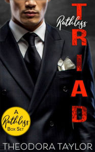 Title: Ruthless Triad - the COMPLETE boxset collection: Victor Her Ruthless Crush, Victor Her Ruthless Owner, Victor Her Ruthless Husband, Han, Phantom, Author: Theodora Taylor