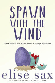 Title: Spawn with the Wind, Author: Elise Sax