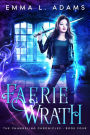 Faerie Wrath: (The Changeling Chronicles #4)
