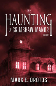 Title: The Haunting of Crimshaw Manor, Author: Mark E. Drotos