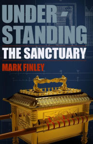 Title: Understanding the Sanctuary, Author: Mark Finley