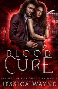 Title: Blood Cure: A Forbidden Vampire Hunter Love Story, Author: Jessica Wayne