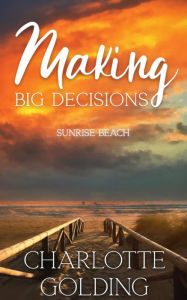 Title: Making Big Decisions, Author: Charlotte Golding