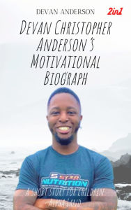 Title: Devan Christopher Anderson's Motivational Biography & Alpha Land, Author: Devan Anderson