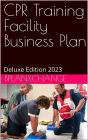 CPR Training Business Plan: Deluxe Edition 2023