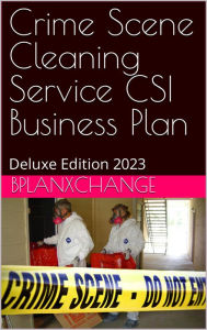 Title: Crime Scene Cleaning Business Plan: Deluxe Edition 2023, Author: Scott Proctor