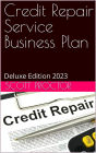 Credit Repair Service Business Plan: Deluxe Edition 2023