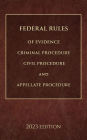 Federal Rules of Evidence, Criminal Procedure, Civil Procedure and Appellate Procedure 2023 Edition